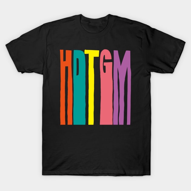 Hdtgm T-Shirt by EunsooLee